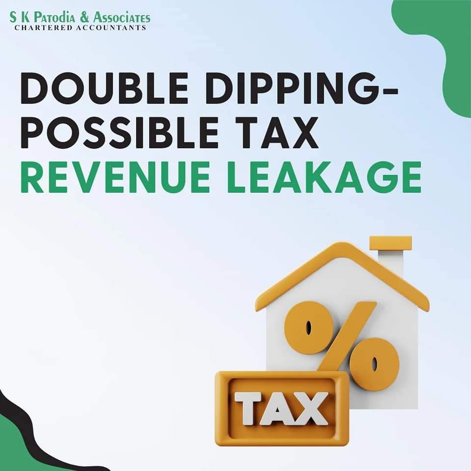 Double dipping – Possible  Tax Revenue Leakage